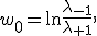 w_0 = \ln\frac{\lambda_{-1}}{\lambda_{+1}},